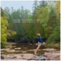 Be With You