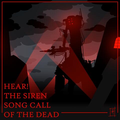 Hear! The Siren Song Call of the Dead