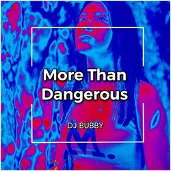More Than Dangerous