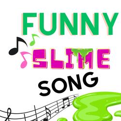 Funny Slime Song