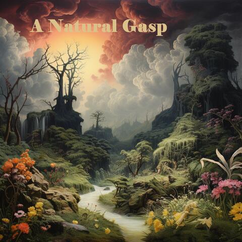 A Natural Gasp