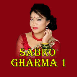 Sabko Gharma 1