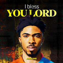 I Bless You Lord