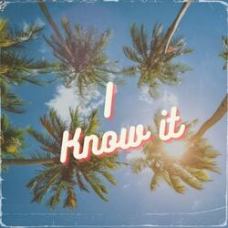 I know it