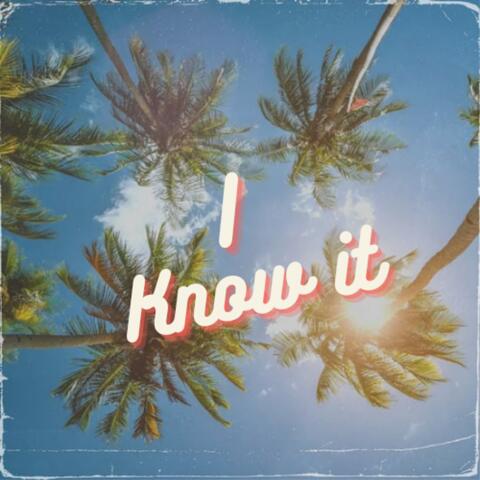 I know it