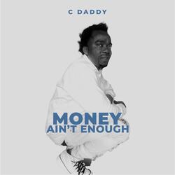 MONEY AIN'T ENOUGH