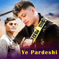 Ye Pardeshi