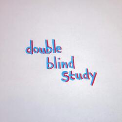 Double Blind Study
