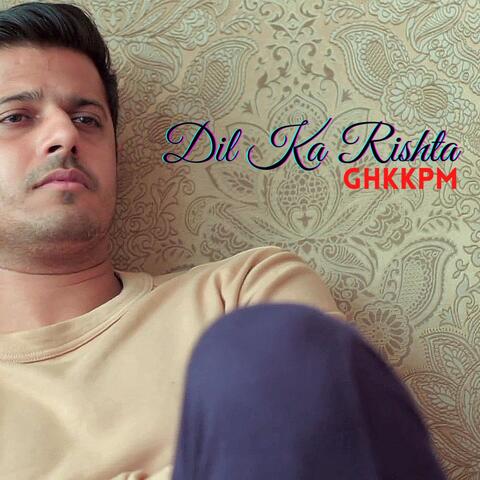 Dil Ka Rishta (Ghkkpm)