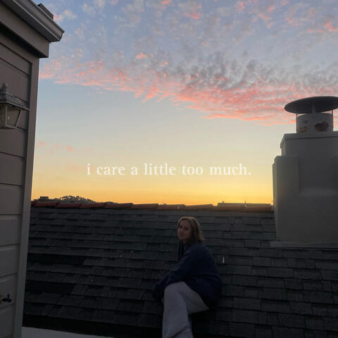 i care a little too much.