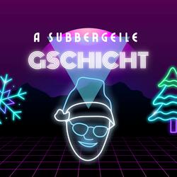 A Subbergeile Gschicht