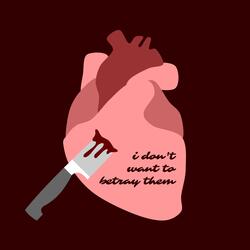 i don't want to betray them
