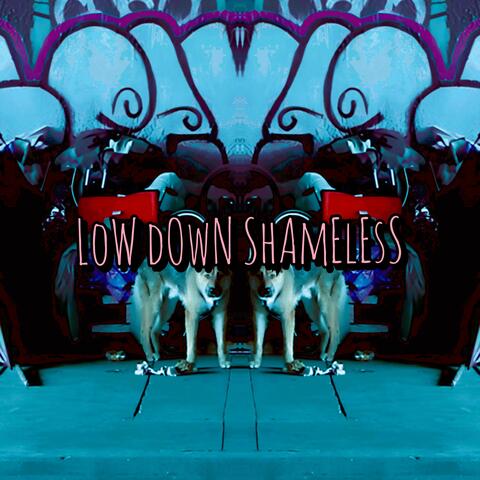 Low Down Shameless