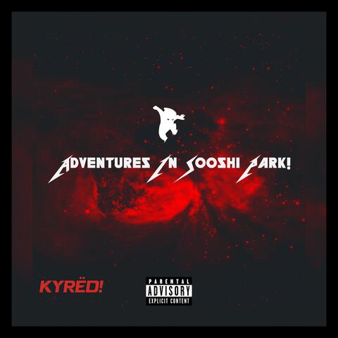 ADVENTURES IN SOOSHI PARK!