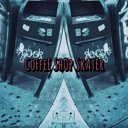 Coffee Shop Skater