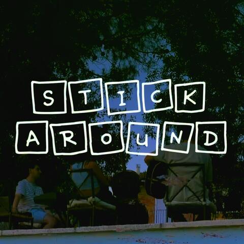 Stick Around