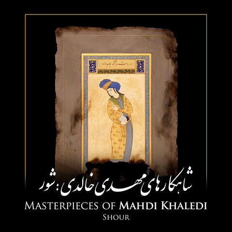Masterpieces of Mahdi Khaledi: Shour