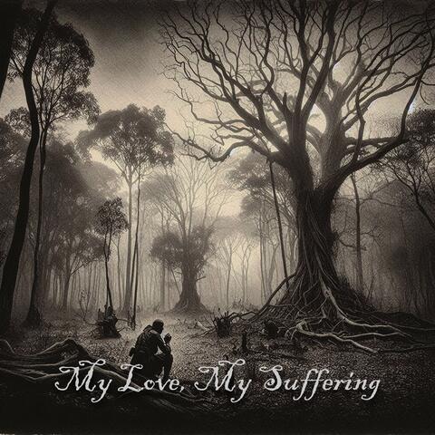 My Love, My Suffering