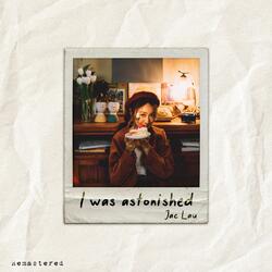 I was astonished