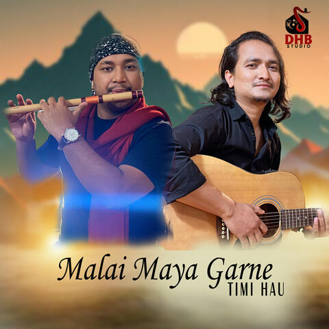 Malai Maya Garne TIMI HAU