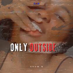 Only Outside