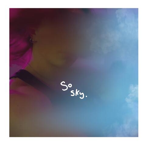 so sky.