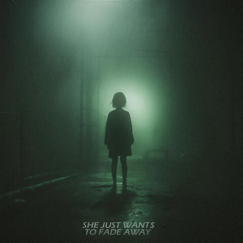 she just wants to fade away