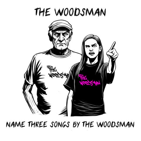 Name Three Songs By The Woodsman