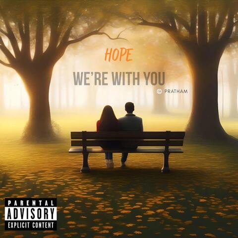 HOPE WE'RE WITH YOU