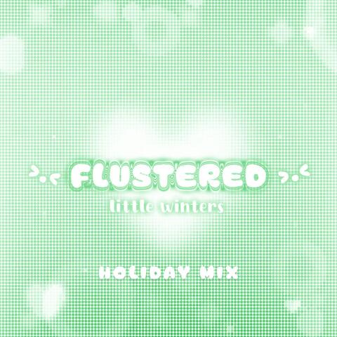 flustered: holiday mix