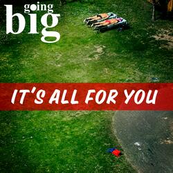 It's All for You