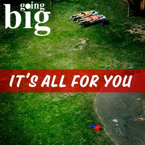 It's All for You