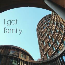 I Got Family
