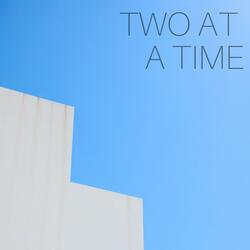 Two at a Time