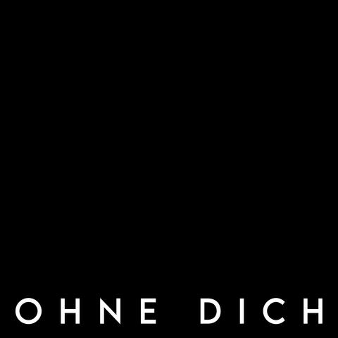 OHNE DICH