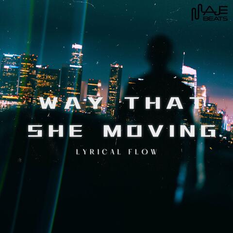 WAY THAT SHE MOVING