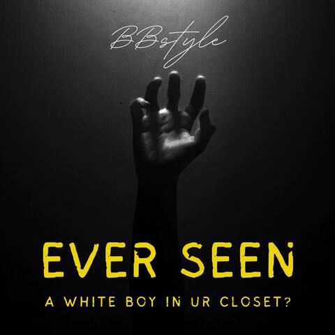 EVER SEEN A WHITE BOY IN UR CLOSET?