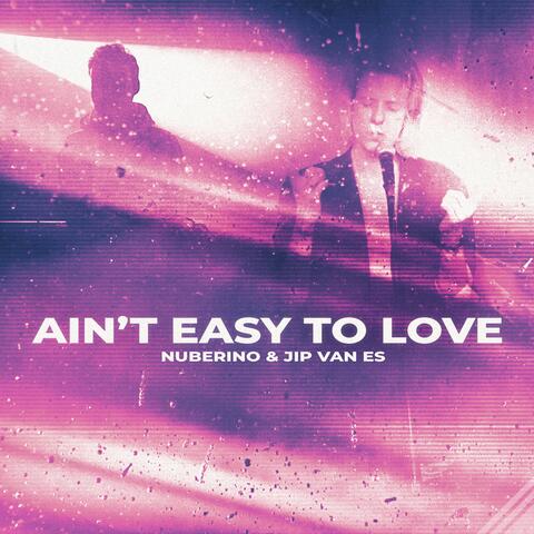 Ain't Easy To Love