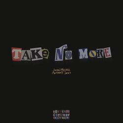 TAKE NO MORE