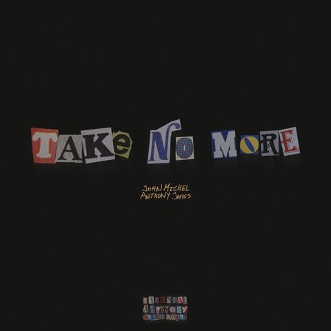 TAKE NO MORE