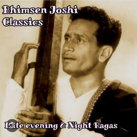 BHIMSEN JOSHI CLASSICS: LATE EVENING AND NIGHT RAGAS