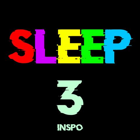 SLEEP 3 INSPO