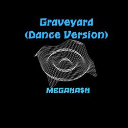Graveyard (Dance Version)