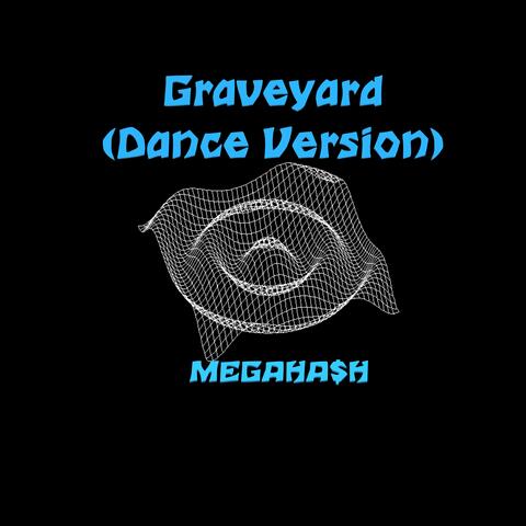 Graveyard (Dance Version)