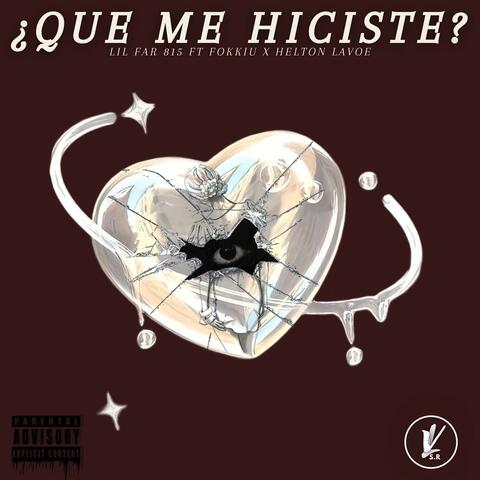 ¿QUE ME HICISTE?