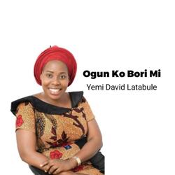 Ogun Ko Bori Mi