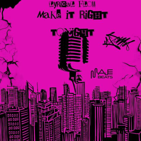 MAKE IT RIGHT TONIGHT