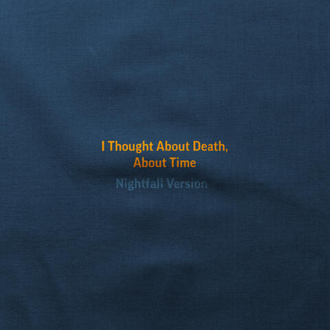 I Thought About Death, About Time