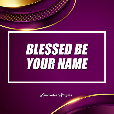 Blessed Be Your Name