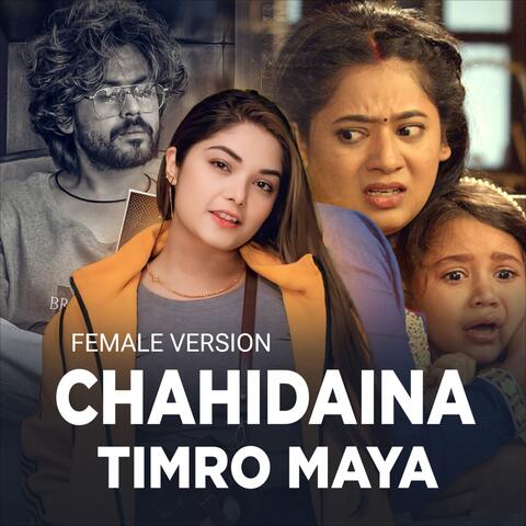 CHAHIDAINA TIMRO MAYA